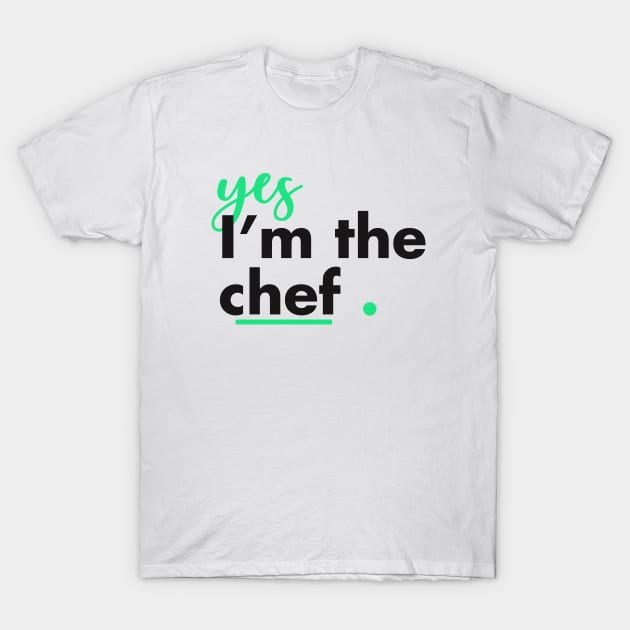 Yes I am Chef. T-Shirt by Vivid Verse Shop